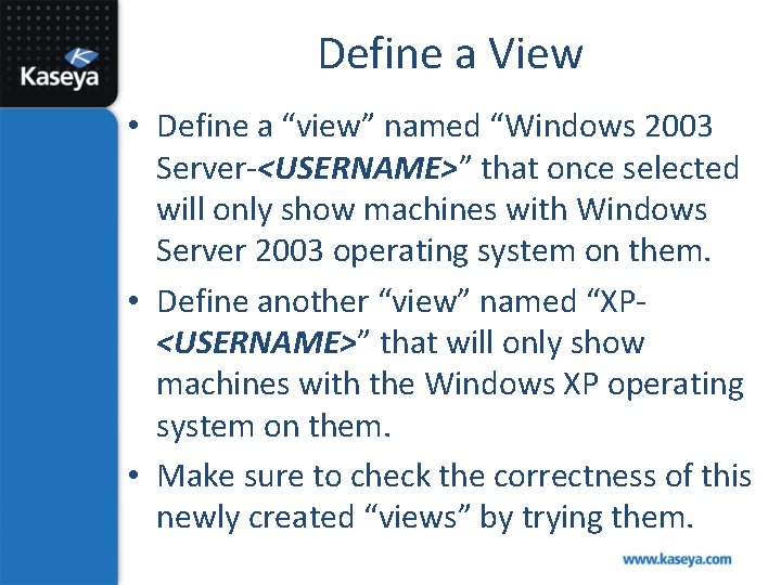 Define a View • Define a “view” named “Windows 2003 Server-<USERNAME>” that once selected