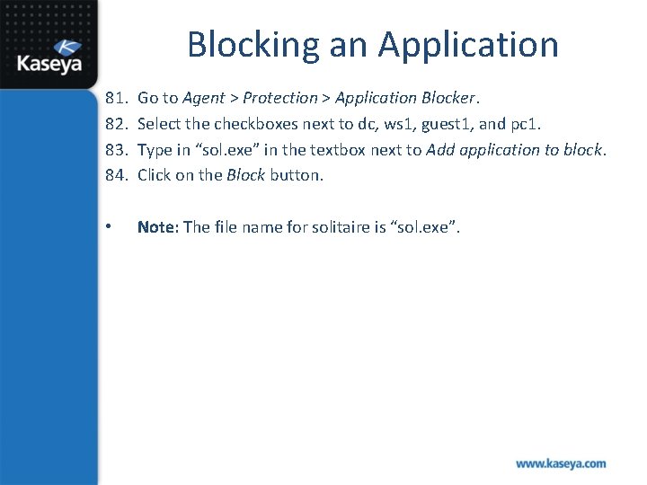 Blocking an Application 81. 82. 83. 84. Go to Agent > Protection > Application