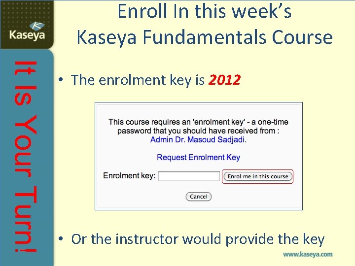 Enroll In this week’s Kaseya Fundamentals Course It Is Your Turn! • The enrolment