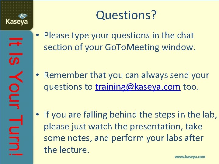 Questions? It Is Your Turn! • Please type your questions in the chat section