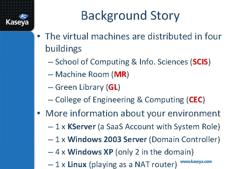 Background Story • The virtual machines are distributed in four buildings – School of