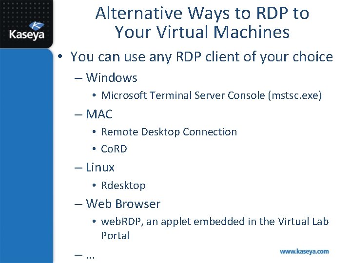 Alternative Ways to RDP to Your Virtual Machines • You can use any RDP