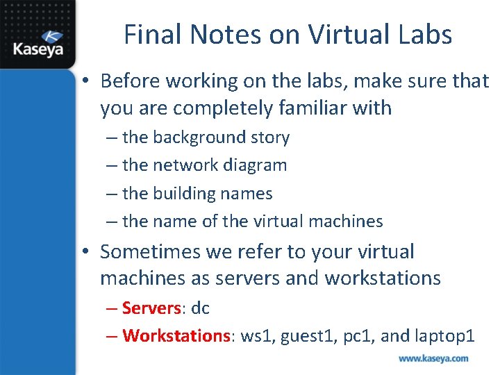 Final Notes on Virtual Labs • Before working on the labs, make sure that