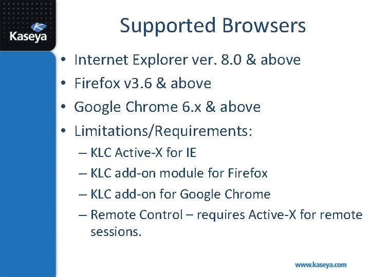 Supported Browsers • • Internet Explorer ver. 8. 0 & above Firefox v 3.