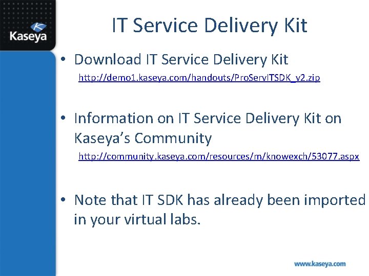 IT Service Delivery Kit • Download IT Service Delivery Kit http: //demo 1. kaseya.