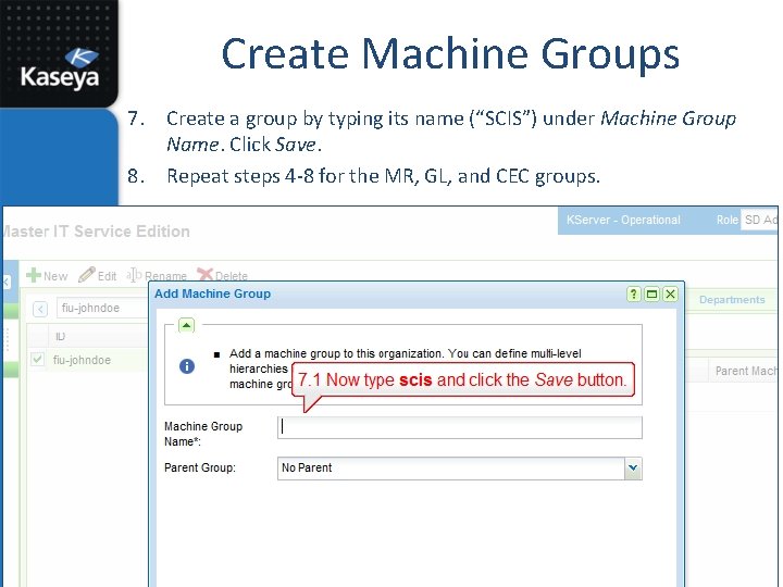 Create Machine Groups 7. Create a group by typing its name (“SCIS”) under Machine