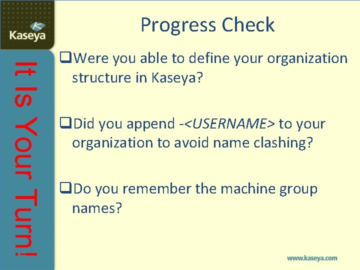 Progress Check It Is Your Turn! q. Were you able to define your organization