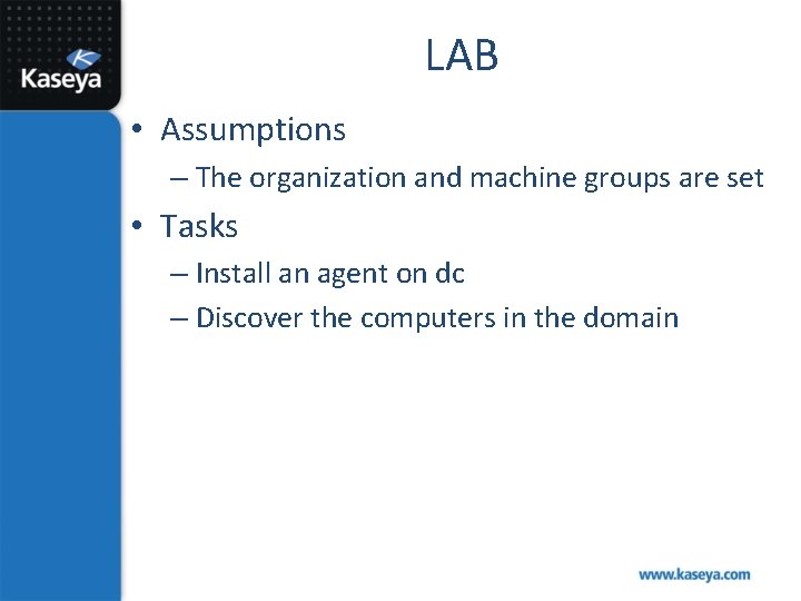 LAB • Assumptions – The organization and machine groups are set • Tasks –