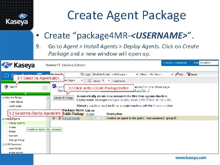 Create Agent Package • Create “package 4 MR-<USERNAME>”. 9. Go to Agent > Install