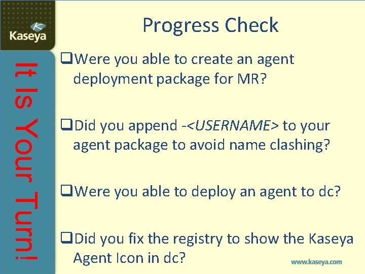 Progress Check It Is Your Turn! q. Were you able to create an agent