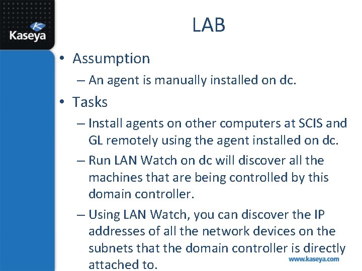 LAB • Assumption – An agent is manually installed on dc. • Tasks –