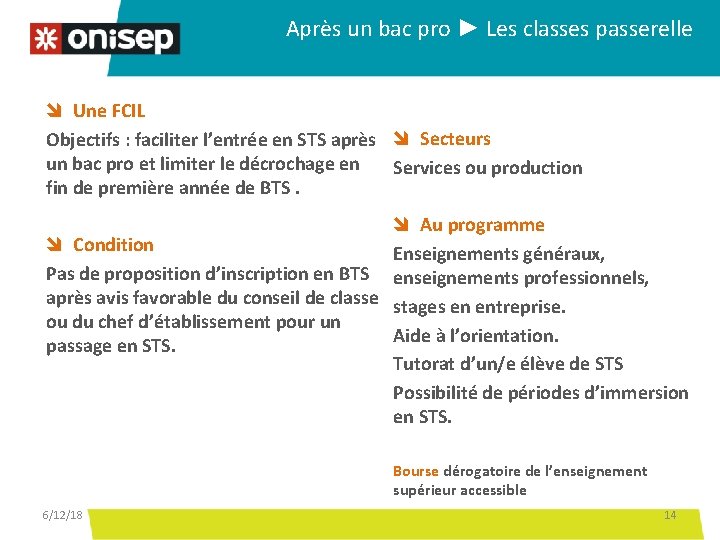 Après un bac pro ► Les classes passerelle Une FCIL Objectifs : faciliter l’entrée