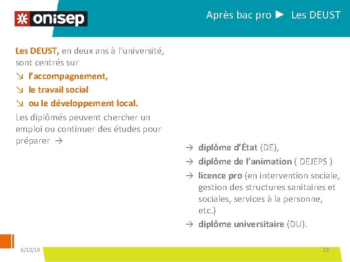 Après bac pro ► Les DEUST, en deux ans à l’université, sont centrés sur