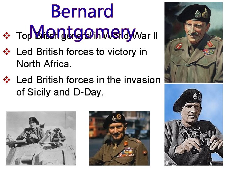 Bernard v Top. Montgomery British general in World War II v Led British forces