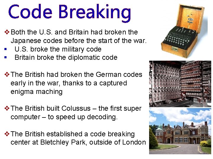 Code Breaking v. Both the U. S. and Britain had broken the Japanese codes