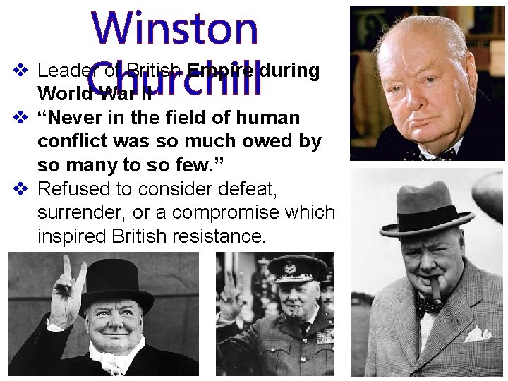 Winston v Leader of British Empire during World. Churchill War II v “Never in