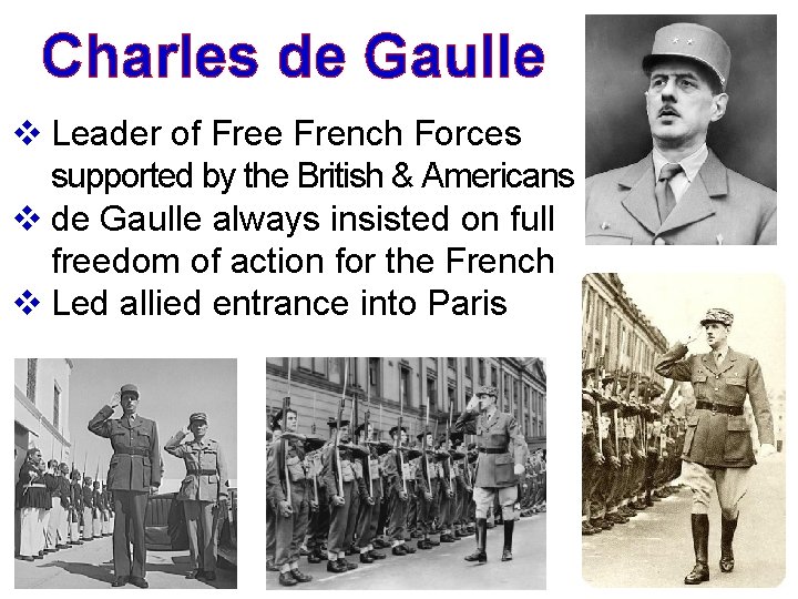 Charles de Gaulle v Leader of Free French Forces supported by the British &
