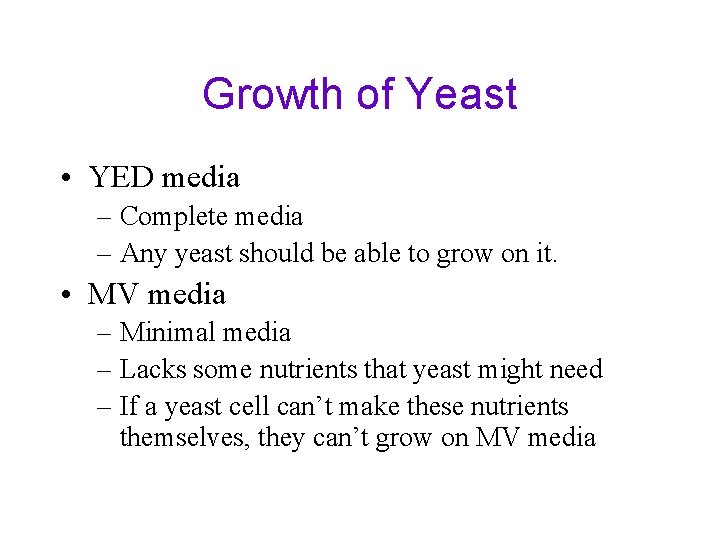 Growth of Yeast • YED media – Complete media – Any yeast should be