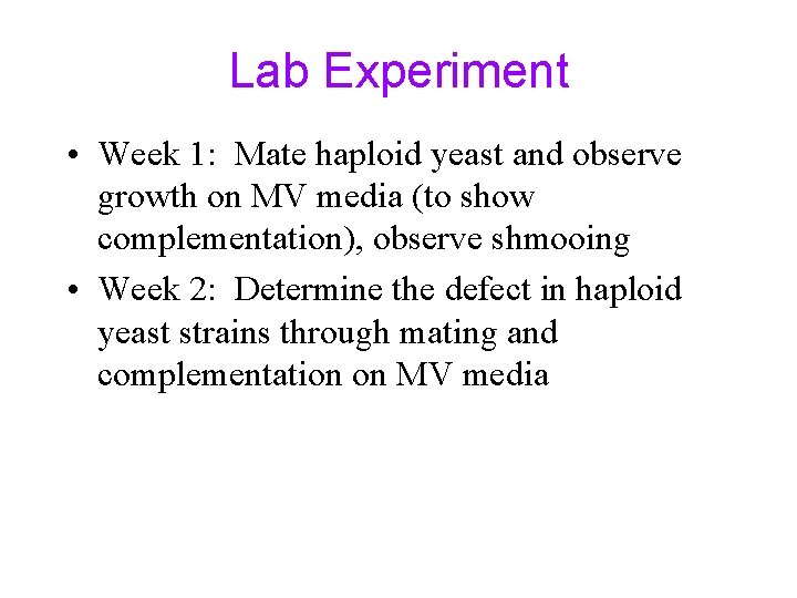 Lab Experiment • Week 1: Mate haploid yeast and observe growth on MV media