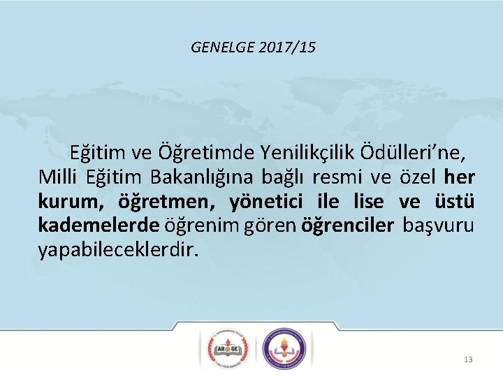 GENELGE 2017/15 Eğitim ve Öğretimde Yenilikçilik Ödülleri’ne, Milli Eğitim Bakanlığına bağlı resmi ve özel