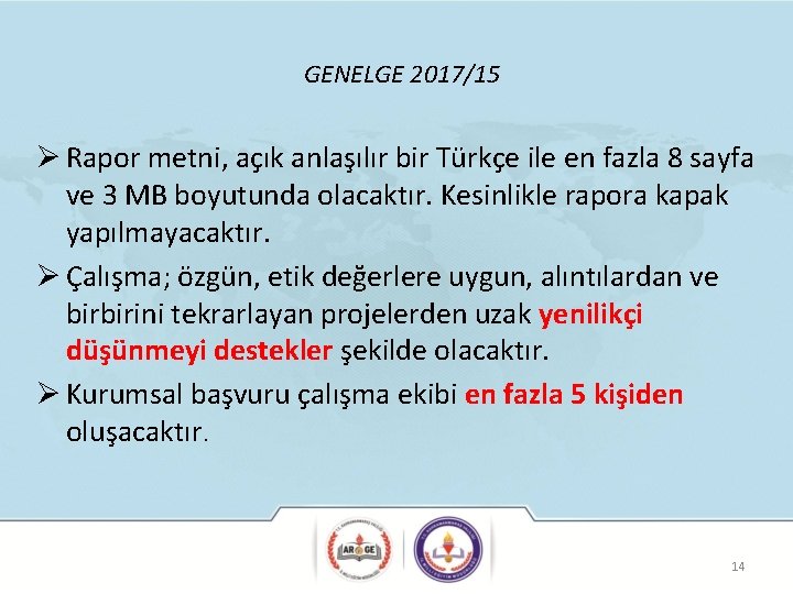 GENELGE 2017/15 Ø Rapor metni, açık anlaşılır bir Türkçe ile en fazla 8 sayfa