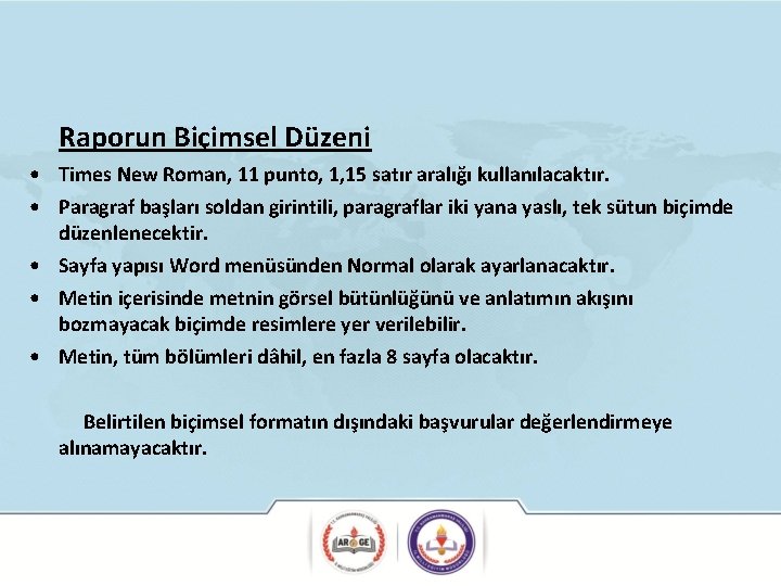 Raporun Biçimsel Düzeni • Times New Roman, 11 punto, 1, 15 satır aralığı kullanılacaktır.