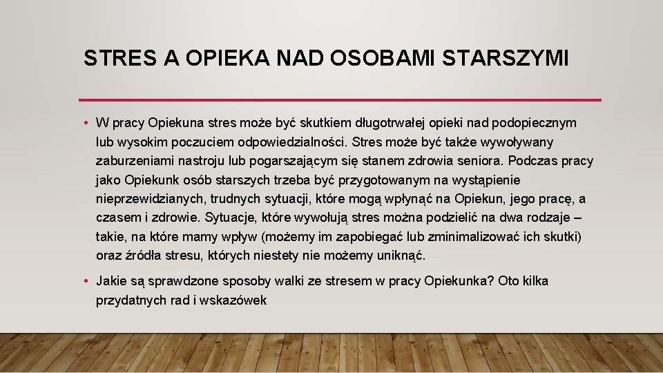 STRES A OPIEKA NAD OSOBAMI STARSZYMI • W pracy Opiekuna stres może być skutkiem