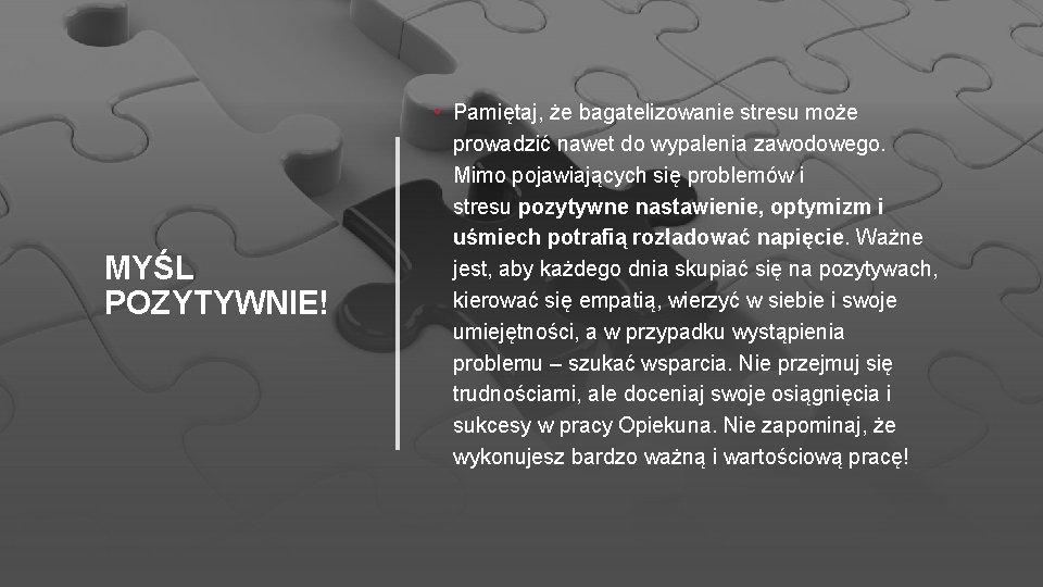 MYŚL POZYTYWNIE! • Pamiętaj, że bagatelizowanie stresu może prowadzić nawet do wypalenia zawodowego. Mimo