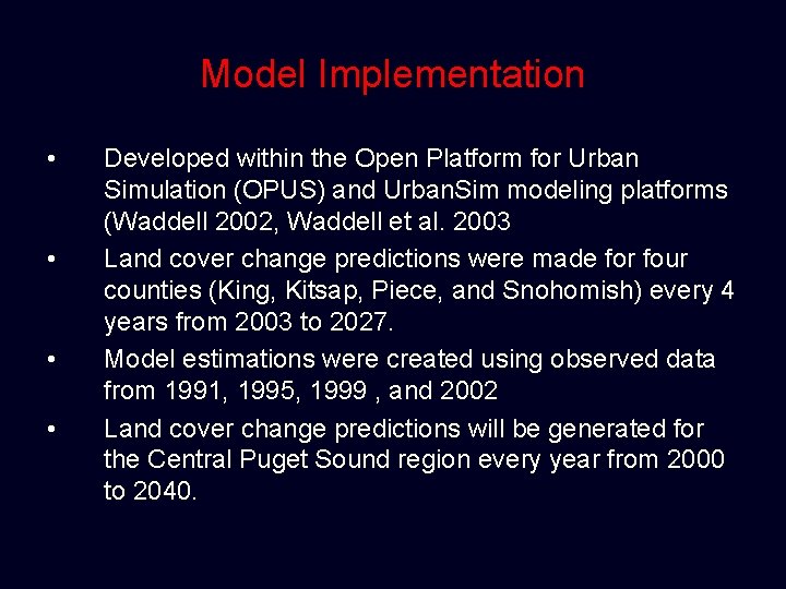 Model Implementation • • Developed within the Open Platform for Urban Simulation (OPUS) and