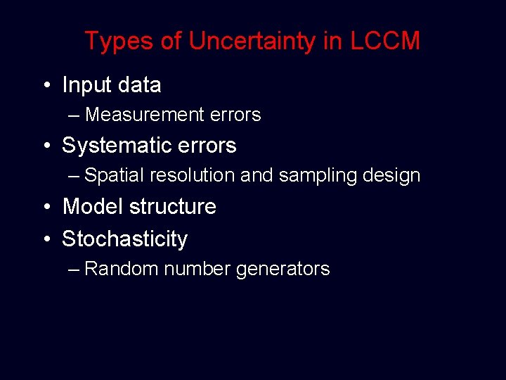 Types of Uncertainty in LCCM • Input data – Measurement errors • Systematic errors