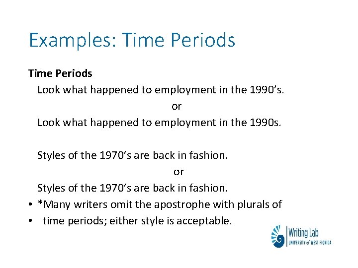 Examples: Time Periods Look what happened to employment in the 1990’s. or Look what