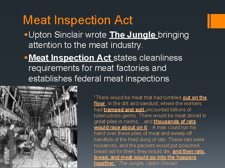 Meat Inspection Act § Upton Sinclair wrote The Jungle bringing attention to the meat
