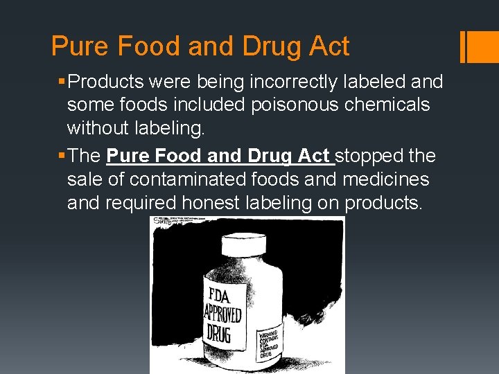 Pure Food and Drug Act § Products were being incorrectly labeled and some foods