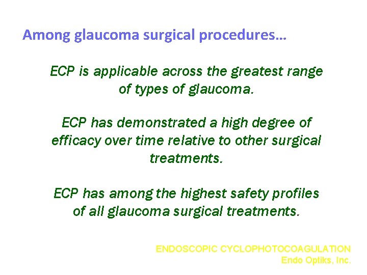 Among glaucoma surgical procedures… ECP is applicable across the greatest range of types of