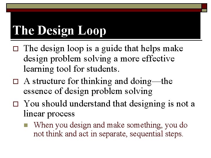 The Design Loop o o o The design loop is a guide that helps
