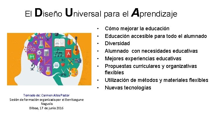 El Diseño Universal para el Aprendizaje • • Tomado de: Carmen Alba Pastor Sesión