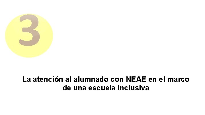 3 La atención al alumnado con NEAE en el marco de una escuela inclusiva