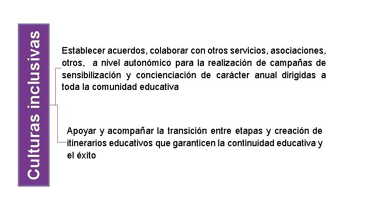 Culturas inclusivas Establecer acuerdos, colaborar con otros servicios, asociaciones, otros, a nivel autonómico para