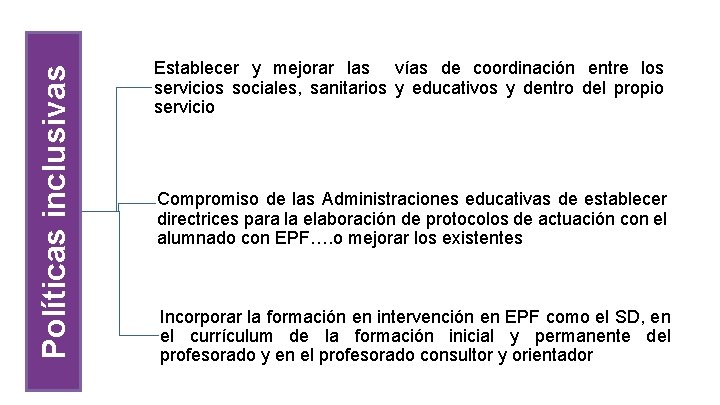 Políticas inclusivas Establecer y mejorar las vías de coordinación entre los servicios sociales, sanitarios