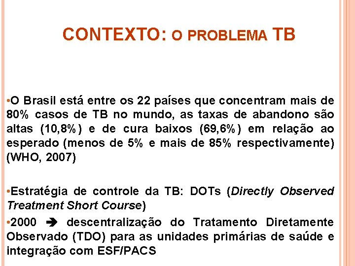 CONTEXTO: O PROBLEMA TB • O Brasil está entre os 22 países que concentram