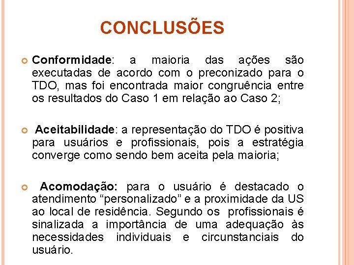 CONCLUSÕES Conformidade: a maioria das ações são executadas de acordo com o preconizado para