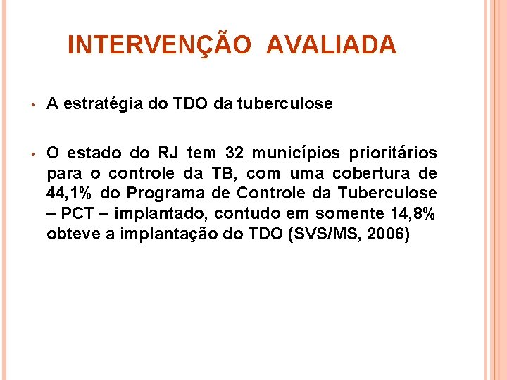 INTERVENÇÃO AVALIADA • A estratégia do TDO da tuberculose • O estado do RJ