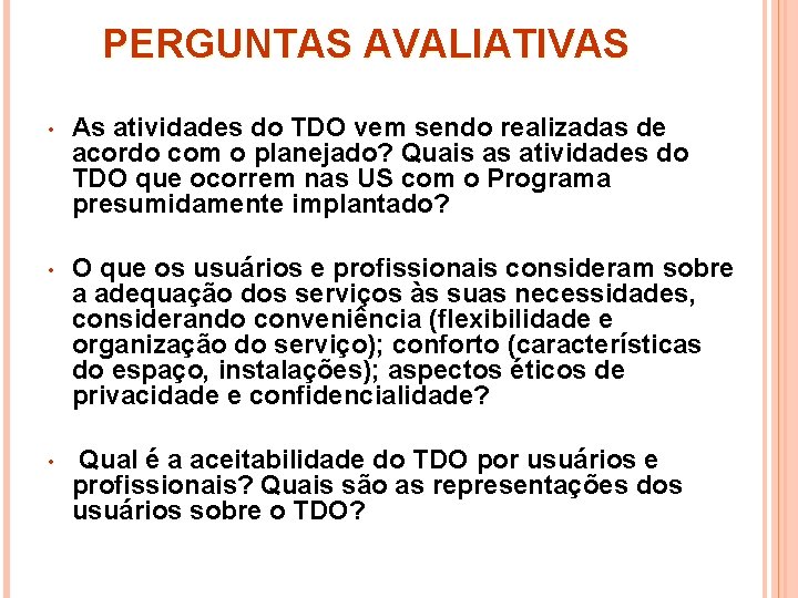 PERGUNTAS AVALIATIVAS • As atividades do TDO vem sendo realizadas de acordo com o