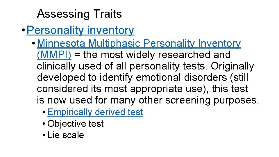 Assessing Traits • Personality inventory • Minnesota Multiphasic Personality Inventory (MMPI) = the most
