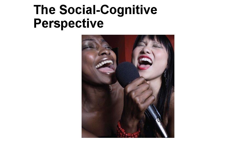The Social-Cognitive Perspective 