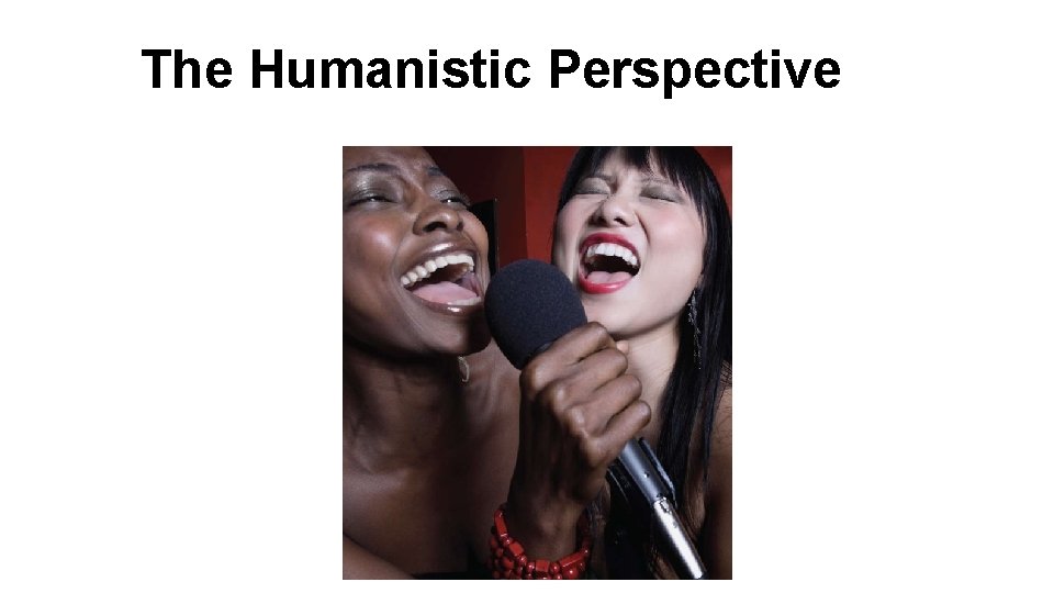 The Humanistic Perspective 