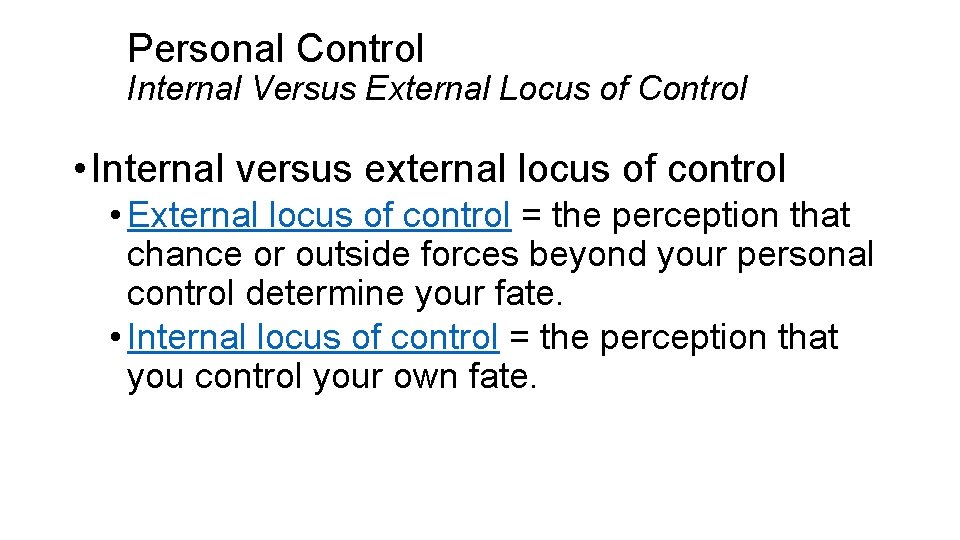 Personal Control Internal Versus External Locus of Control • Internal versus external locus of