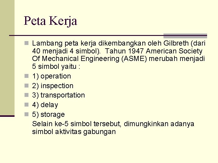 Peta Kerja n Lambang peta kerja dikembangkan oleh Gilbreth (dari n n n 40