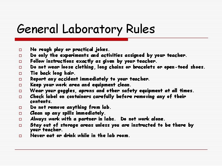 General Laboratory Rules o o o o No rough play or practical jokes. Do