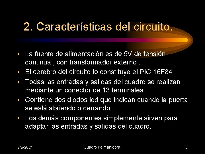 2. Características del circuito. • La fuente de alimentación es de 5 V de